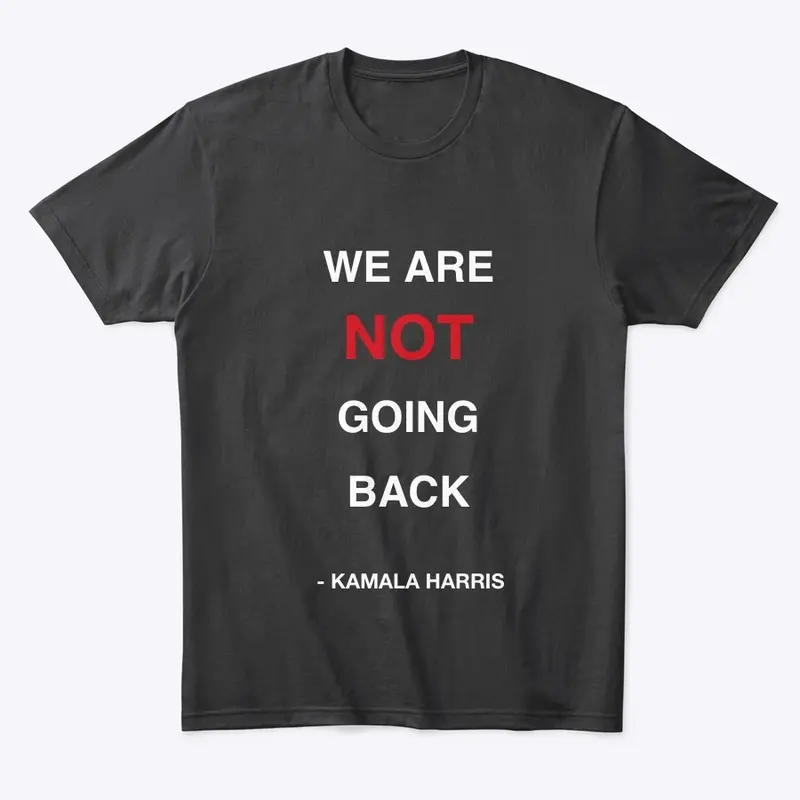 We are not going back - Kamala Harris